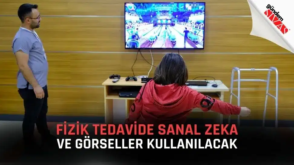 Fizik Tedavide Sanal Zeka Ve Görseller Kullanılacak Fizik Tedavide Sanal Zeka Ve Gorseller Kullanilacak jpg | Gündem Sivas™ Haber