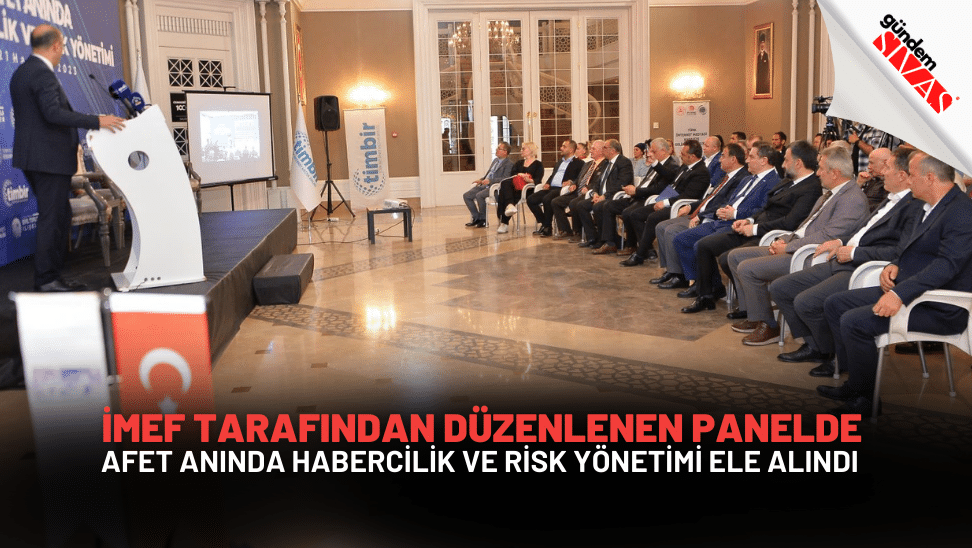 İMEF Tarafından Düzenlenen Panelde Afet Anında Habercilik Ve Risk Yönetimi Ele Alındı IMEF | Gündem Sivas™ Haber