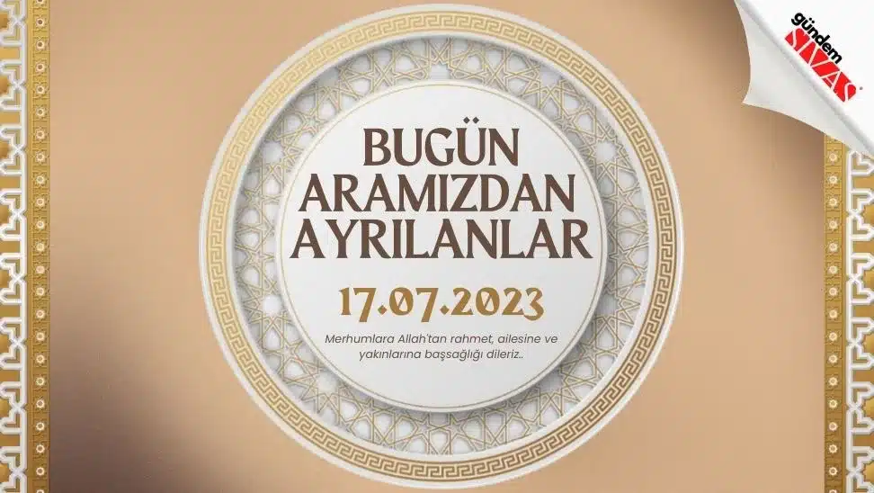 17.07.2023 Sivas Vefat Edenler