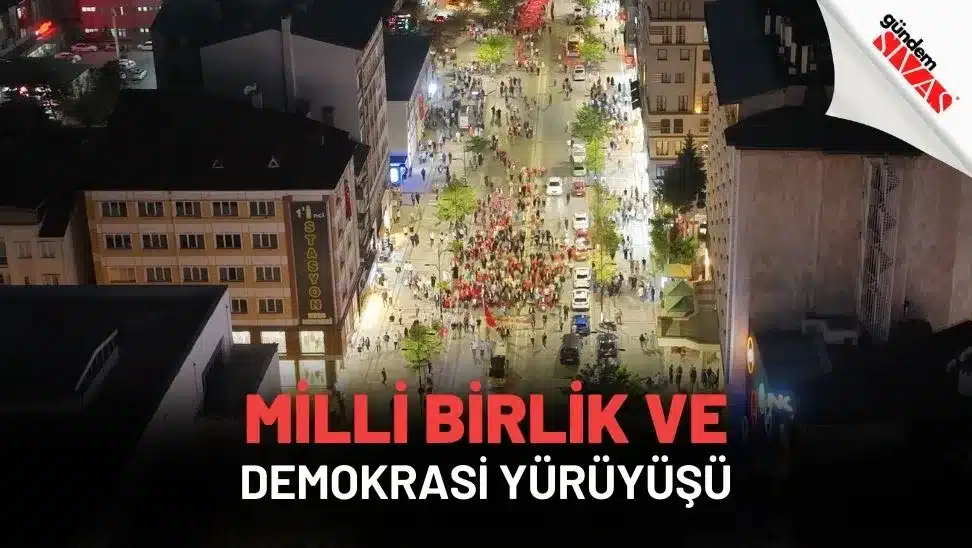 Milli Birlik ve Demokrasi Yuruyusu jpg | Gündem Sivas™ Haber