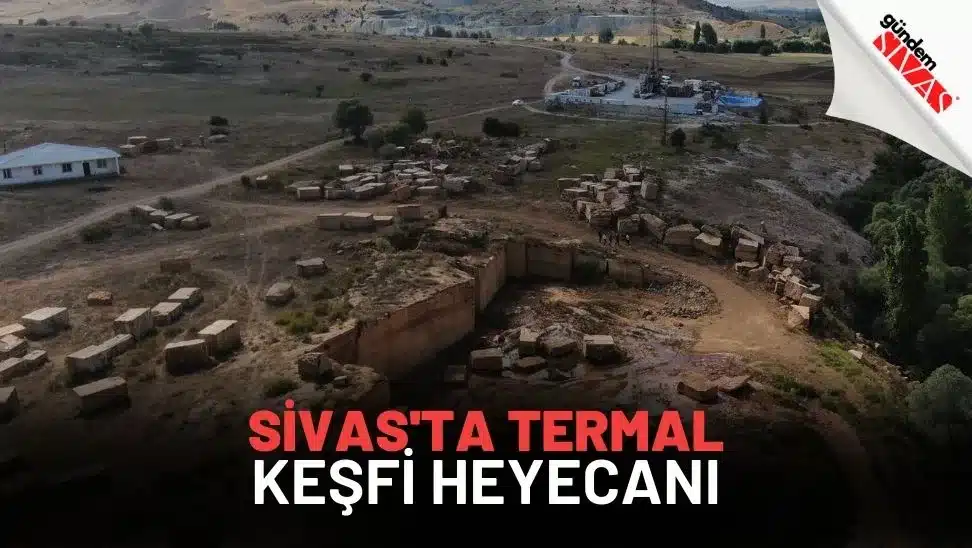 Sivas'ta Termal Keşfi Heyecanı Sivasta Termal Kesfi Heyecani jpg | Gündem Sivas™ Haber