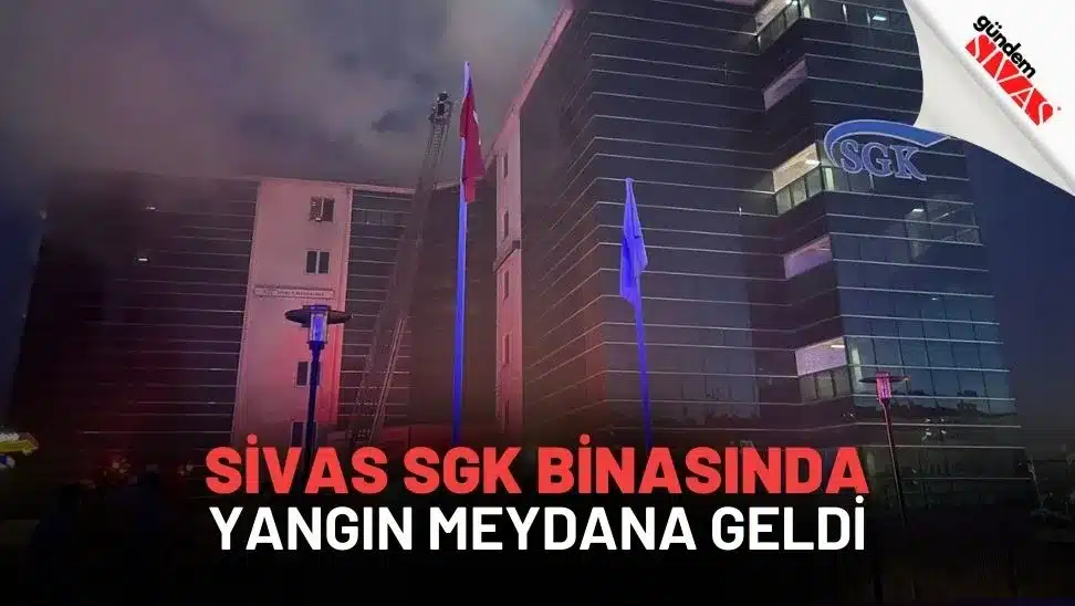 Sivas SGK Binasında Yangın Meydana Geldi | Gündem Sivas™ | Sivas Haberleri Sivas SGK Binasinda Yangin Meydana Geldi jpg | Gündem Sivas™ | Sivas Haberleri