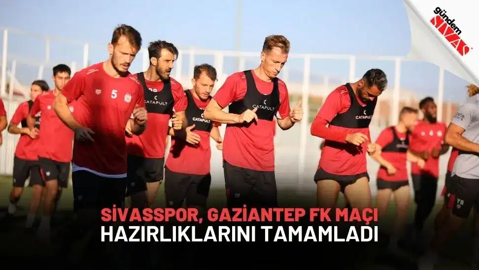 Sivasspor, Gaziantep FK Maçı Hazırlıklarını Tamamladı Sivasspor Gaziantep FK Maci Hazirliklarini Tamamladi jpg | Gündem Sivas™ Haber
